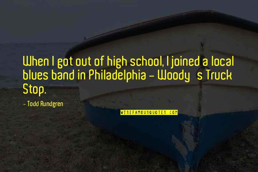 Philadelphia's Quotes By Todd Rundgren: When I got out of high school, I Philadelphia's Quotes By Todd Rundgren: When I got out of high school, I