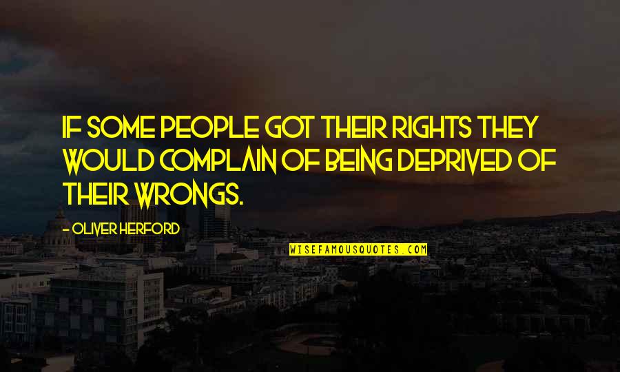 Philam Life Quotes By Oliver Herford: If some people got their rights they would