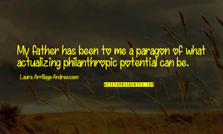 Philanthropic Quotes By Laura Arrillaga-Andreessen: My father has been to me a paragon