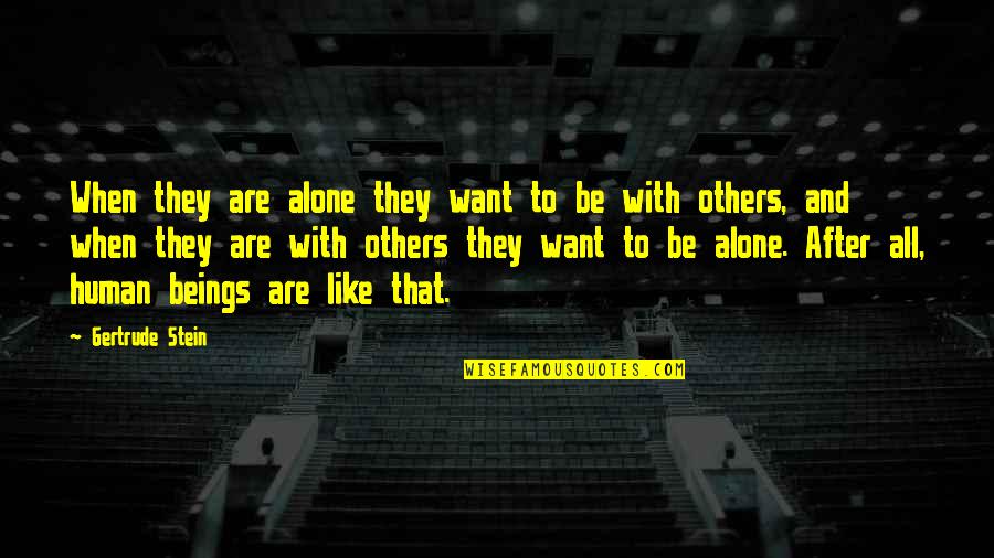Philanthropies In Colorado Quotes By Gertrude Stein: When they are alone they want to be