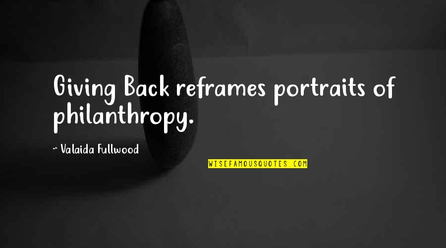 Philanthropy Inspirational Quotes By Valaida Fullwood: Giving Back reframes portraits of philanthropy.