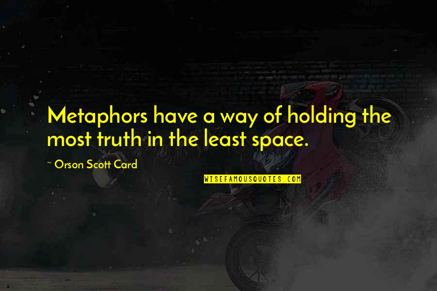 Philanthropy Quotes And Quotes By Orson Scott Card: Metaphors have a way of holding the most