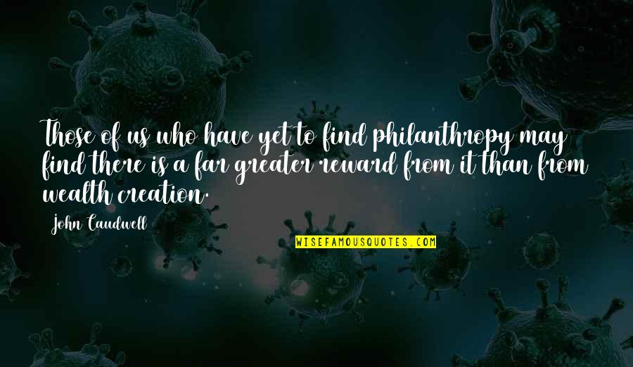 Philanthropy Quotes By John Caudwell: Those of us who have yet to find