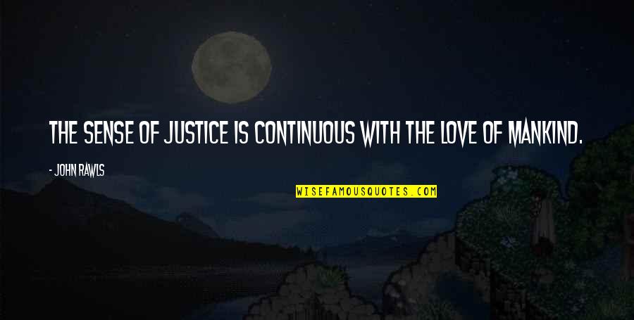 Philanthropy Quotes By John Rawls: The sense of justice is continuous with the