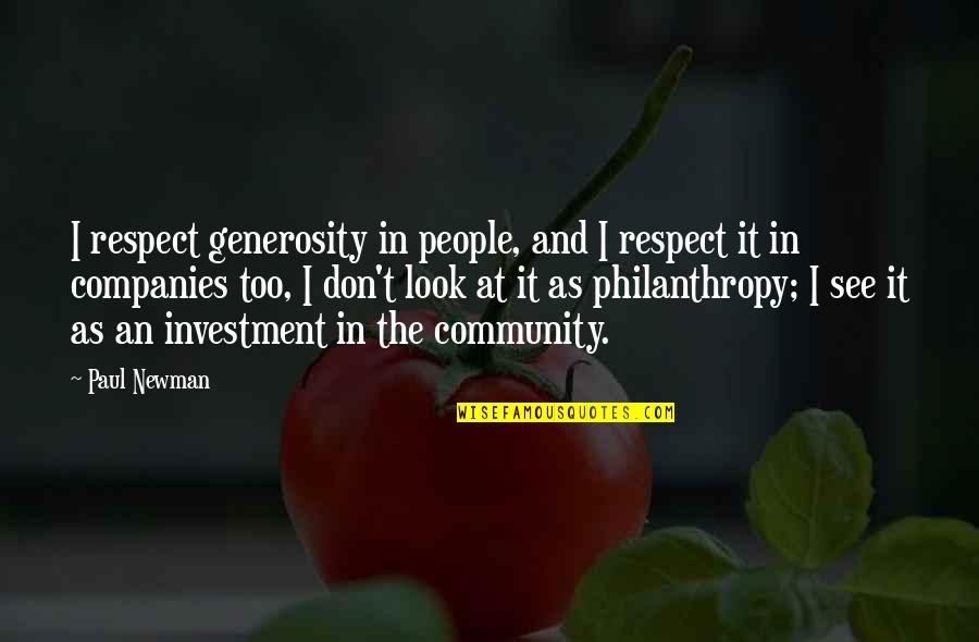Philanthropy's Quotes By Paul Newman: I respect generosity in people, and I respect