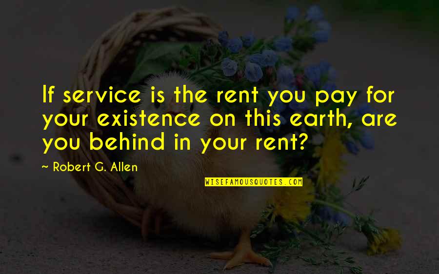 Philanthropy's Quotes By Robert G. Allen: If service is the rent you pay for