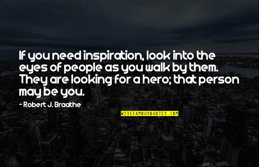 Philatelist Collect Quotes By Robert J. Braathe: If you need inspiration, look into the eyes Philatelist Collect Quotes By Robert J. Braathe: If you need inspiration, look into the eyes