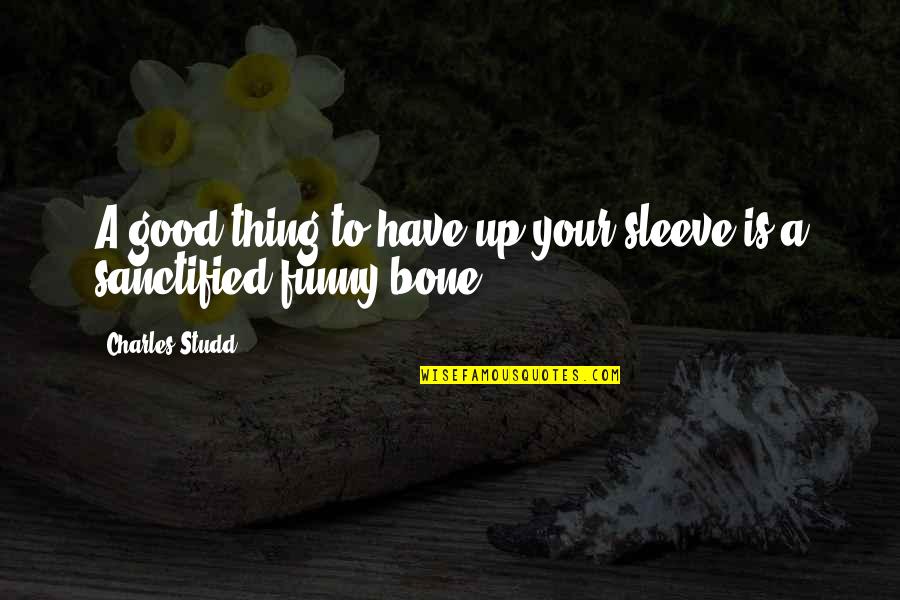 Philavanh Nationality Quotes By Charles Studd: A good thing to have up your sleeve