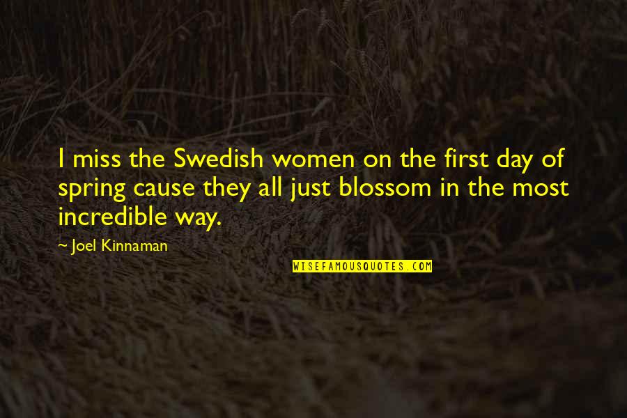 Philbosian Quotes By Joel Kinnaman: I miss the Swedish women on the first Philbosian Quotes By Joel Kinnaman: I miss the Swedish women on the first