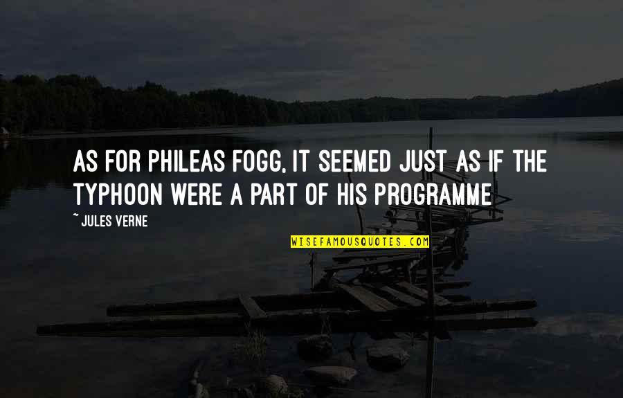 Phileas Quotes By Jules Verne: As for Phileas Fogg, it seemed just as