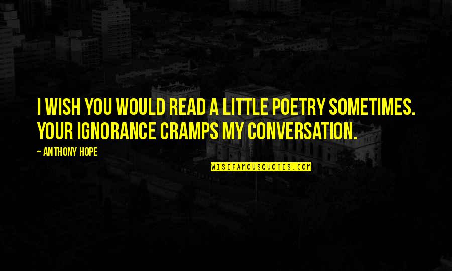 Philece Shooting Quotes By Anthony Hope: I wish you would read a little poetry Philece Shooting Quotes By Anthony Hope: I wish you would read a little poetry