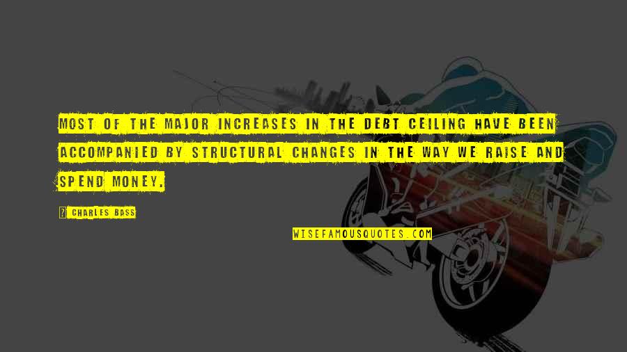 Philena Bruce Quotes By Charles Bass: Most of the major increases in the debt Philena Bruce Quotes By Charles Bass: Most of the major increases in the debt