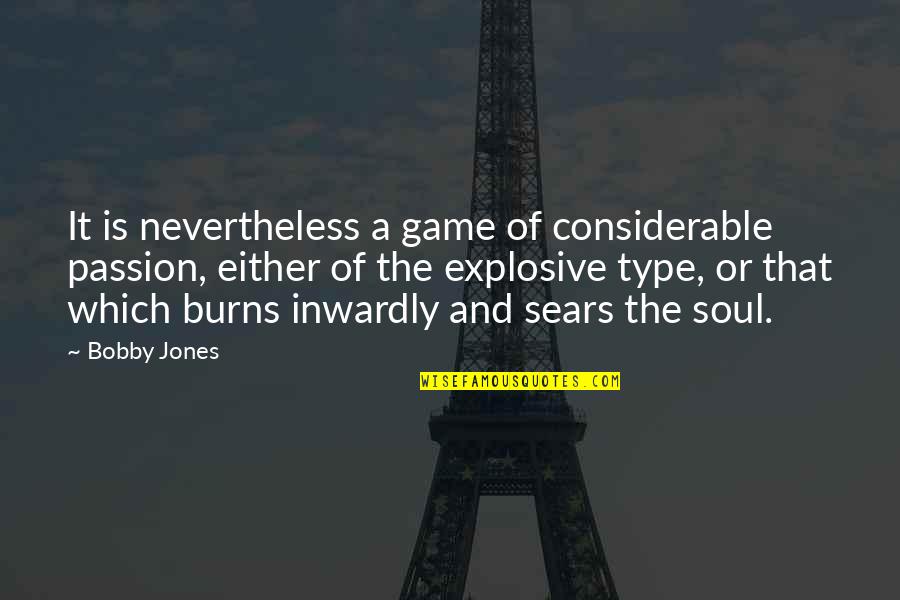 Phileo Love Quotes By Bobby Jones: It is nevertheless a game of considerable passion,