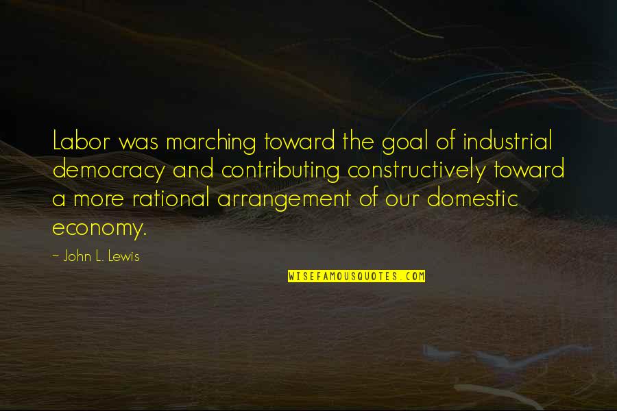 Philharmoniker Gold Quotes By John L. Lewis: Labor was marching toward the goal of industrial Philharmoniker Gold Quotes By John L. Lewis: Labor was marching toward the goal of industrial