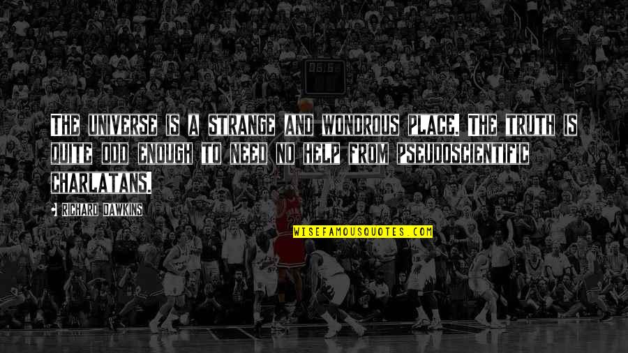 Philharmonische Quotes By Richard Dawkins: The universe is a strange and wondrous place.