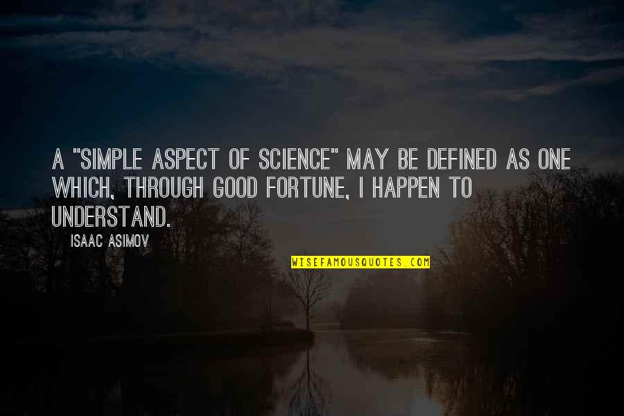 Philibert Jeux Quotes By Isaac Asimov: A "simple aspect of science" may be defined Philibert Jeux Quotes By Isaac Asimov: A "simple aspect of science" may be defined