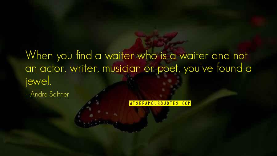 Philidas Quotes By Andre Soltner: When you find a waiter who is a