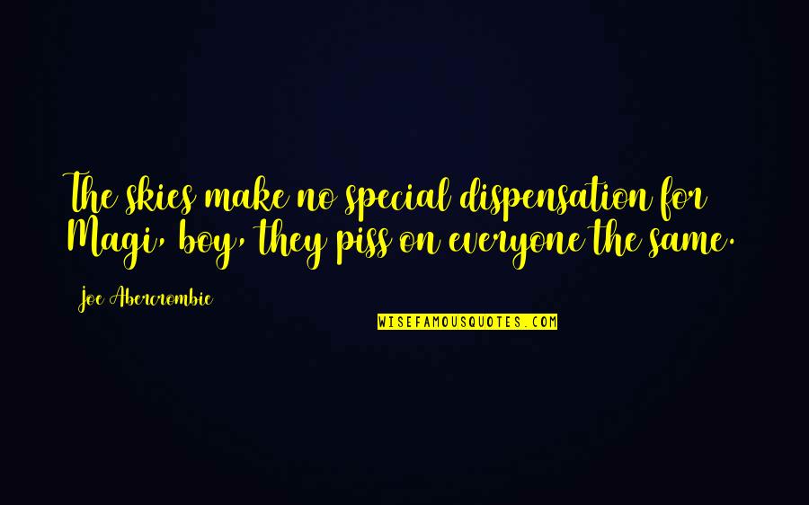 Philip Dormer Stanhope Quotes By Joe Abercrombie: The skies make no special dispensation for Magi,