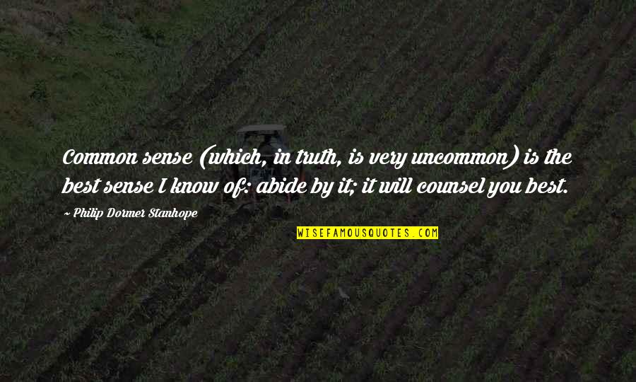 Philip Dormer Stanhope Quotes By Philip Dormer Stanhope: Common sense (which, in truth, is very uncommon)