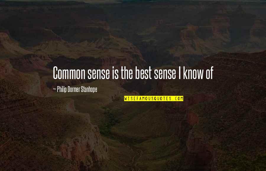 Philip Dormer Stanhope Quotes By Philip Dormer Stanhope: Common sense is the best sense I know