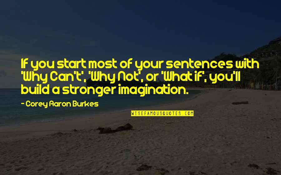 Philip Emeagwali Famous Quotes By Corey Aaron Burkes: If you start most of your sentences with