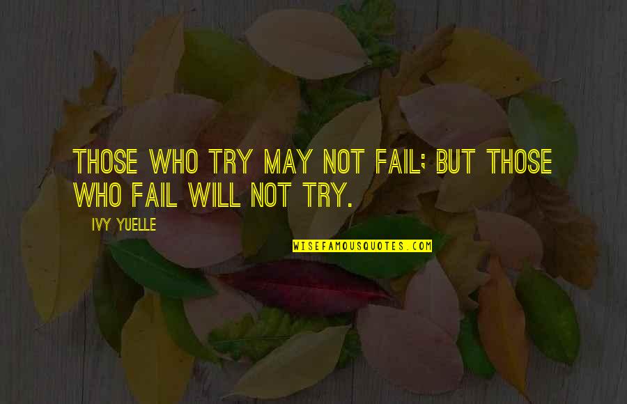 Philip Hensher Quotes By Ivy Yuelle: Those who try may not fail; but those