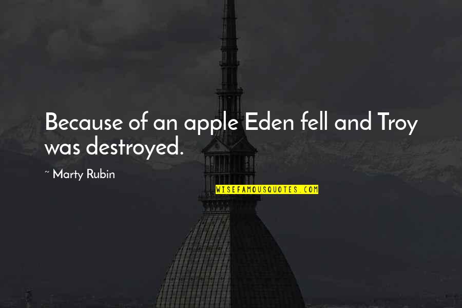 Philip Larkins Poetry Quotes By Marty Rubin: Because of an apple Eden fell and Troy