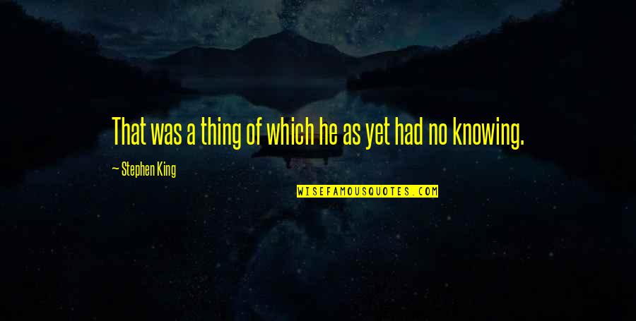 Philip Parkin Quotes By Stephen King: That was a thing of which he as Philip Parkin Quotes By Stephen King: That was a thing of which he as
