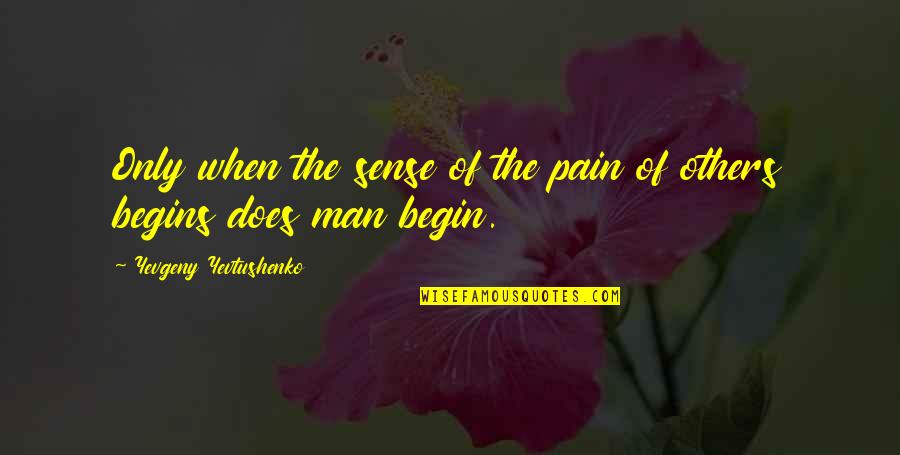 Philip Seymour Hoffman The Master Quotes By Yevgeny Yevtushenko: Only when the sense of the pain of