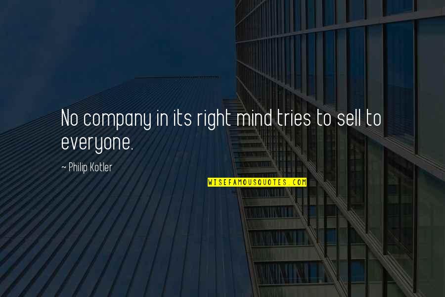 Philip T M Quotes By Philip Kotler: No company in its right mind tries to