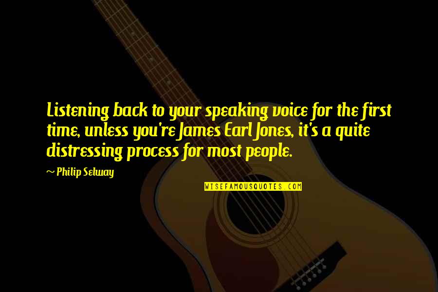 Philip T M Quotes By Philip Selway: Listening back to your speaking voice for the