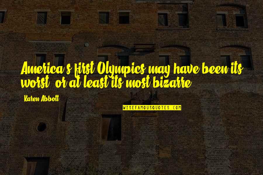 Philippart Robert Quotes By Karen Abbott: America's first Olympics may have been its worst,