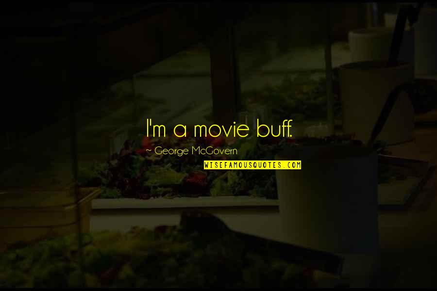 Philippe Bourgois Quotes By George McGovern: I'm a movie buff.