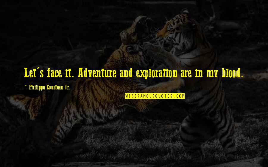 Philippe Cousteau Quotes By Philippe Cousteau Jr.: Let's face it. Adventure and exploration are in Philippe Cousteau Quotes By Philippe Cousteau Jr.: Let's face it. Adventure and exploration are in