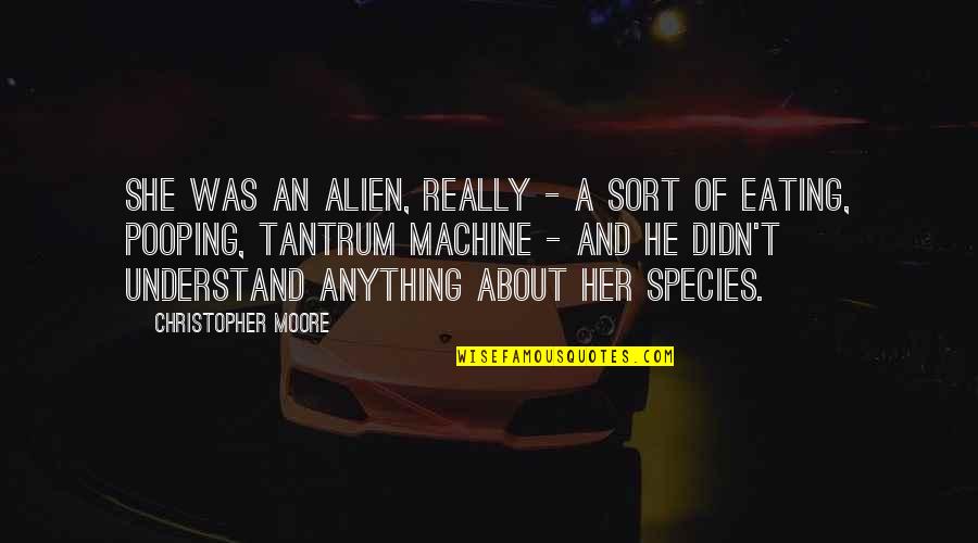 Philippe Djian Quotes By Christopher Moore: She was an alien, really - a sort Philippe Djian Quotes By Christopher Moore: She was an alien, really - a sort