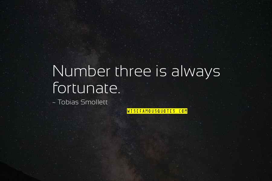 Philippe Muray Quotes By Tobias Smollett: Number three is always fortunate.