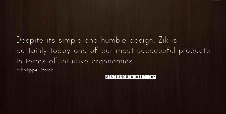 Philippe Starck quotes: Despite its simple and humble design, Zik is certainly today one of our most successful products in terms of intuitive ergonomics.