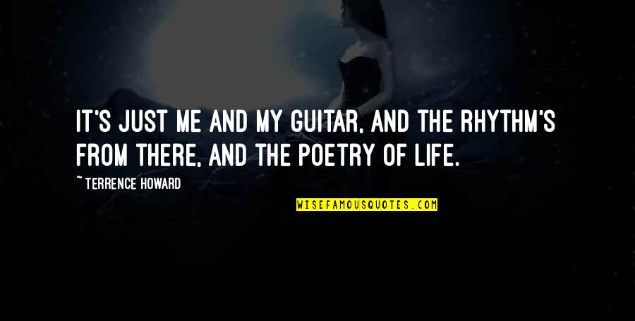 Philippe Starck Quotes By Terrence Howard: It's just me and my guitar, and the