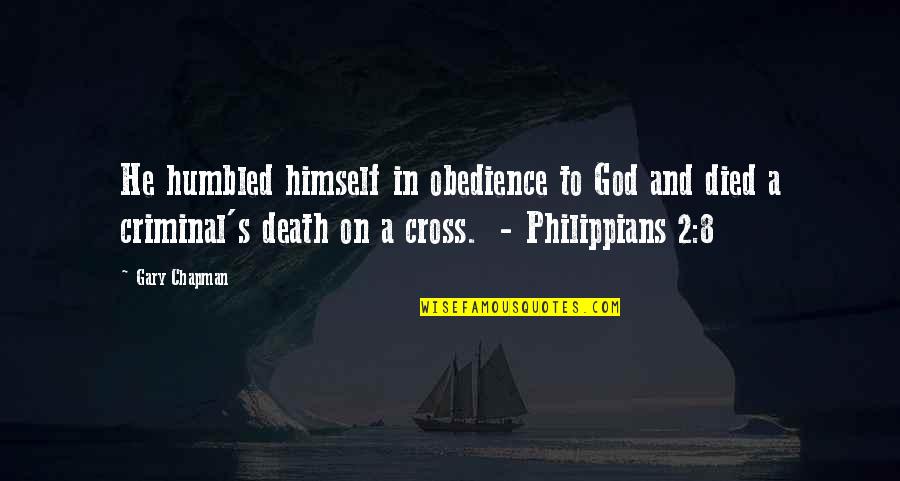 Philippians 2 Quotes By Gary Chapman: He humbled himself in obedience to God and