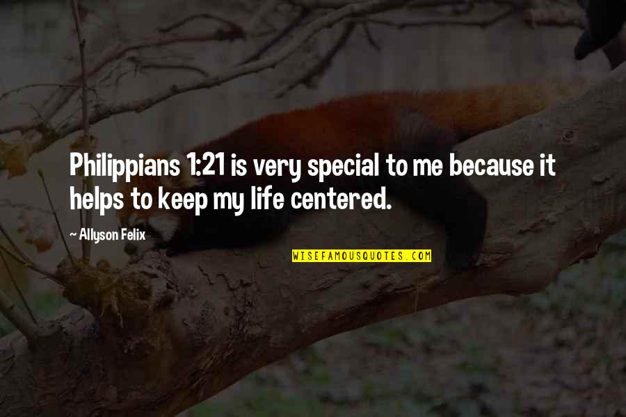 Philippians 4 7 9 Quotes By Allyson Felix: Philippians 1:21 is very special to me because