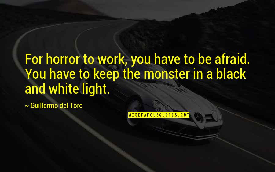 Philippine Flag Quotes By Guillermo Del Toro: For horror to work, you have to be