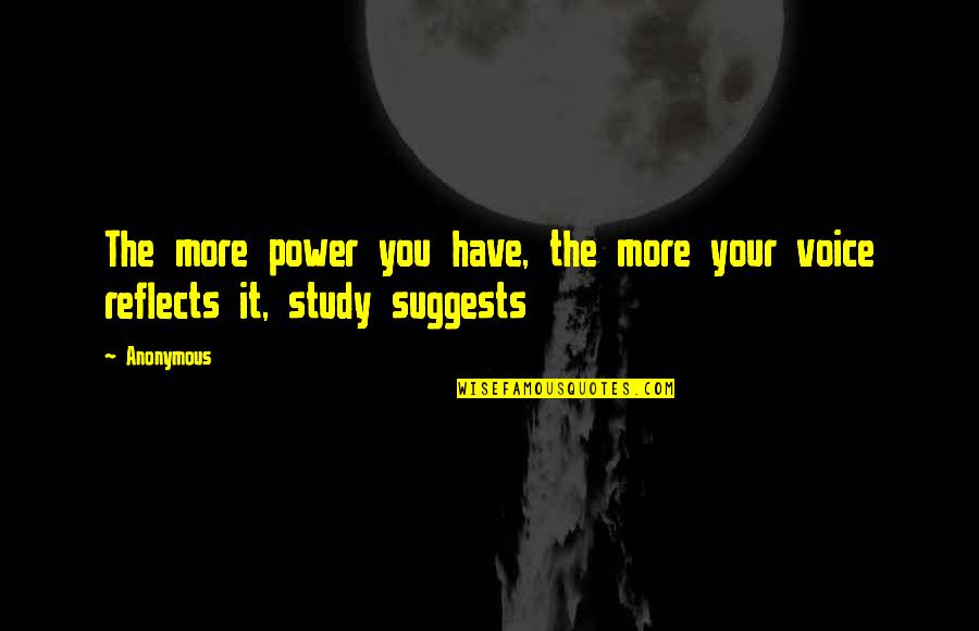 Philippolis Quotes By Anonymous: The more power you have, the more your