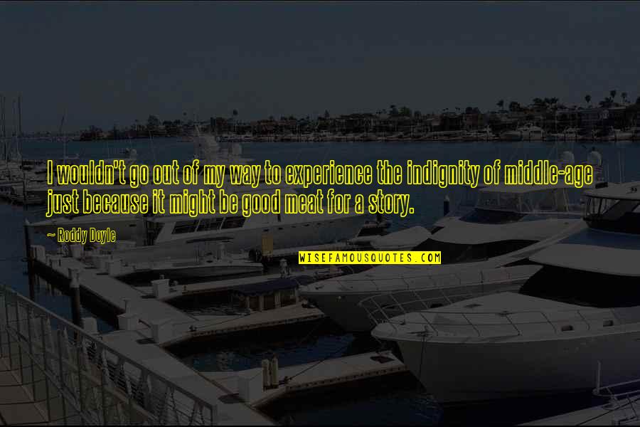 Philippolis Quotes By Roddy Doyle: I wouldn't go out of my way to