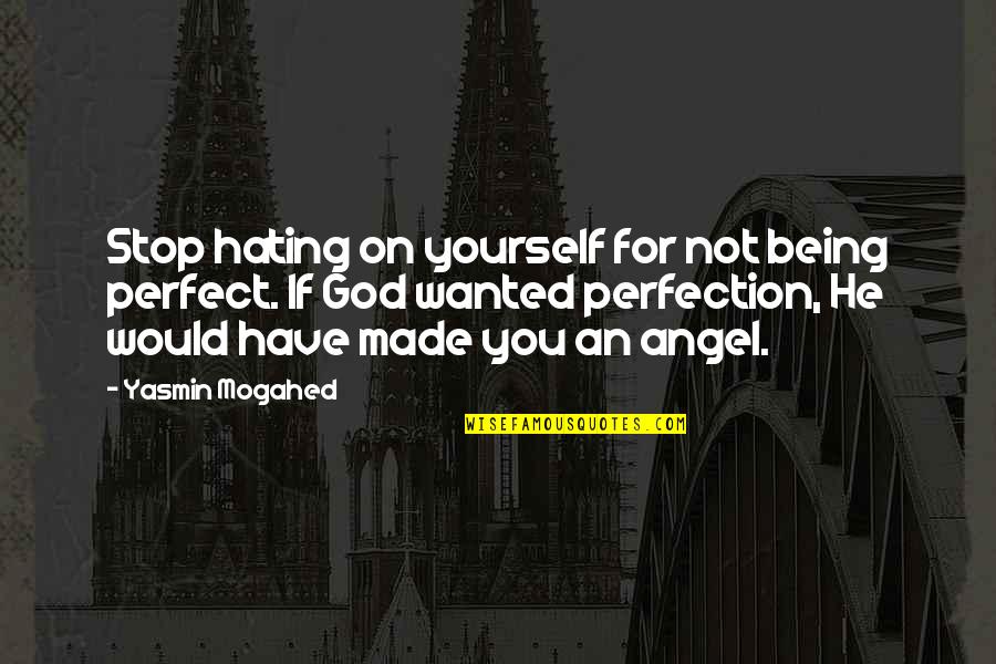 Philippolis Quotes By Yasmin Mogahed: Stop hating on yourself for not being perfect. Philippolis Quotes By Yasmin Mogahed: Stop hating on yourself for not being perfect.