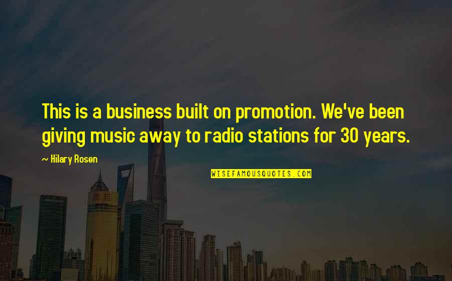 Philippot Quotes By Hilary Rosen: This is a business built on promotion. We've