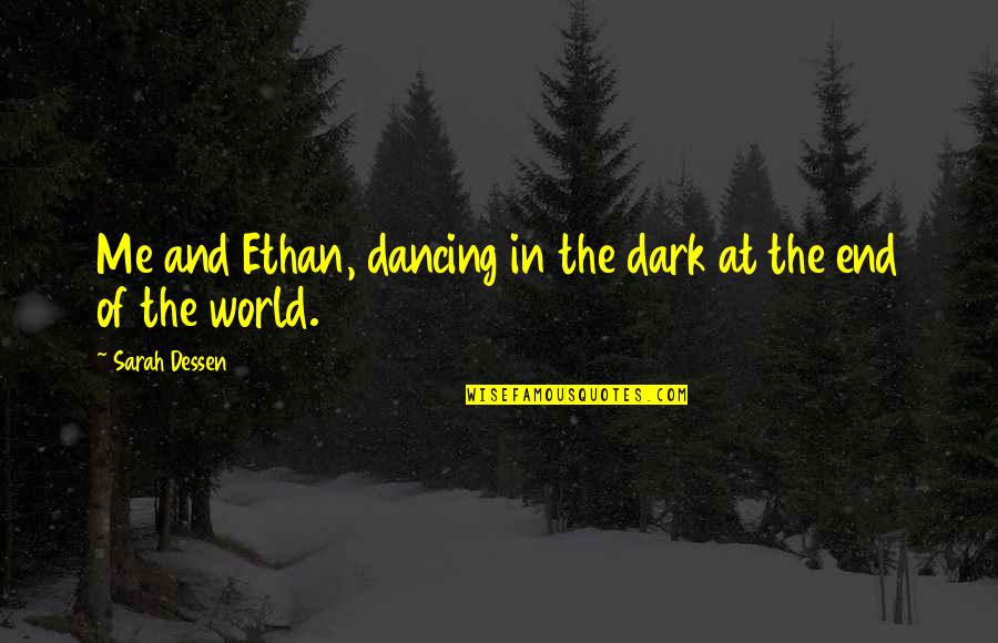 Philippot Quotes By Sarah Dessen: Me and Ethan, dancing in the dark at Philippot Quotes By Sarah Dessen: Me and Ethan, dancing in the dark at