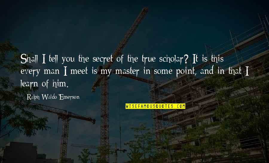 Philips Hue Quotes By Ralph Waldo Emerson: Shall I tell you the secret of the Philips Hue Quotes By Ralph Waldo Emerson: Shall I tell you the secret of the