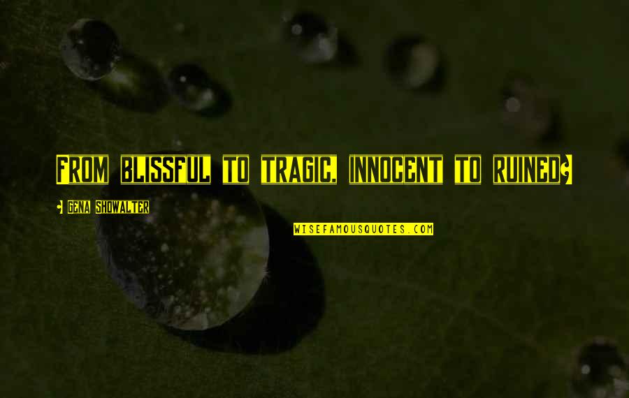 Philips Kotler Quotes By Gena Showalter: From blissful to tragic, innocent to ruined? Philips Kotler Quotes By Gena Showalter: From blissful to tragic, innocent to ruined?
