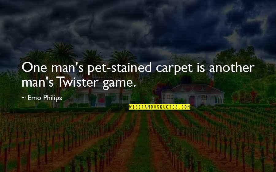 Philips Quotes By Emo Philips: One man's pet-stained carpet is another man's Twister