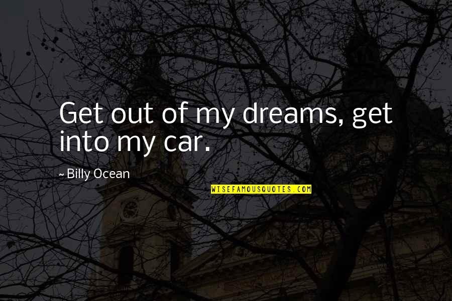 Philisiwe Mbambo Quotes By Billy Ocean: Get out of my dreams, get into my
